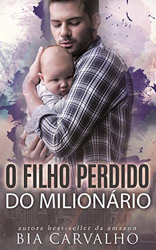 Baixar PDF 'O Filho Perdido do Milionário' por Bia Carvalho