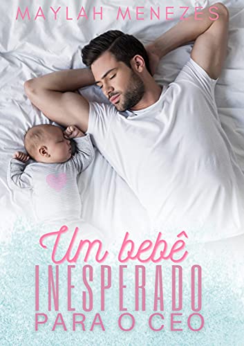 Leia trecho 'O bebê inesperado do CEO' por Maylah Menezes