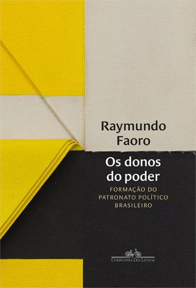Leia trecho 'Os donos do poder: Formação do patronato político brasileiro' por Raymundo Faoro
