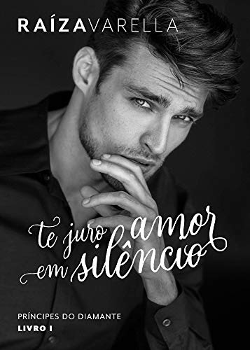 Baixar PDF 'Te juro amor em silêncio (Príncipes do Diamante)' por Raiza Varella