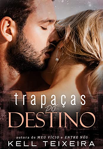 Leia trecho 'Trapaças do Destino (Série Destinos)' por Kell Teixeira