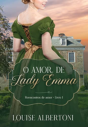 Baixar PDF 'O amor de Lady Emma | Reencontros de amor' por Louise Albertoni