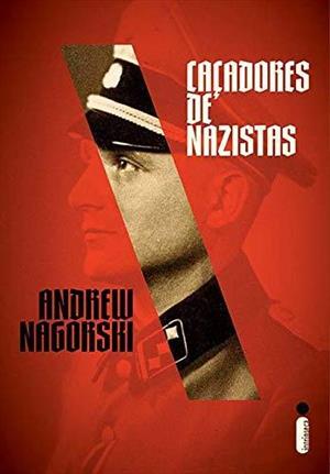 Baixar PDF ‘Caçadores De Nazistas’ por Andrew Nagorski