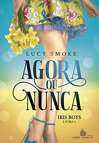 Baixar PDF 'Agora ou Nunca (Iris Boys)' por Lucy Smoke
