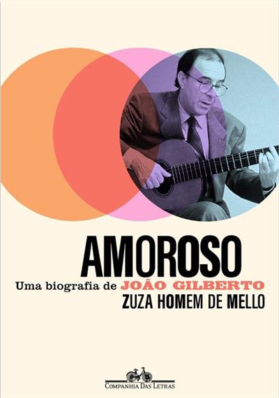Baixar PDF 'Amoroso: Uma biografia de João Gilberto' por Zuza Homem de Mello