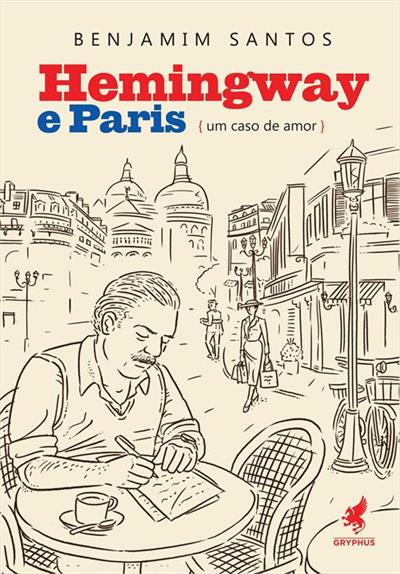 Leia trecho de 'Hemingway e Paris' por Benjamim Santos