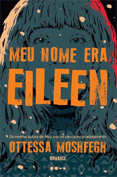 Em "Meu Nome Era Eileen", acompanhe a jornada tumultuosa de uma jovem em meio a traumas e paixões na Nova Inglaterra dos anos 1960.