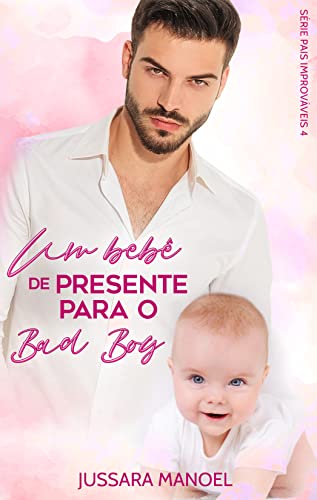 Baixar PDF 'Um Bebê de Presente para o Bad Boy' por Jussara Manoel