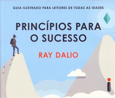 "Princípios para o Sucesso", edição ilustrada, condensa os princípios de Ray Dalio para o sucesso, facilitando a leitura e aplicação, abrangendo metas, aprendizado com erros e colaboração para resultados excepcionais.