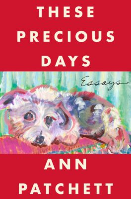 PDF Excerpt 'These Precious Days' by Ann Patchett