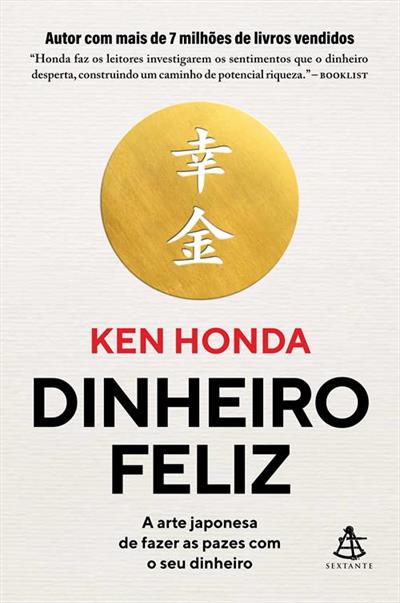 Baixar PDF 'Dinheiro Feliz: A Arte Japonesa de Fazer as Pazes com o Seu Dinheiro' por Ken Honda