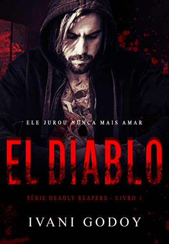 Baixar PDF 'El Diablo: Ele jurou nunca mais amar (Deadly Reapers)' por Ivani Godoy
