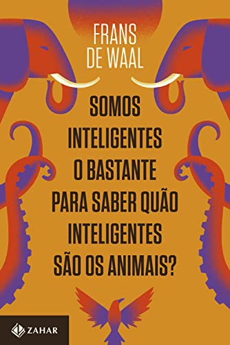 Baixar PDF 'Somos Inteligentes o Bastante para Saber Quão Inteligentes São os Animais?' por Frans de Waal