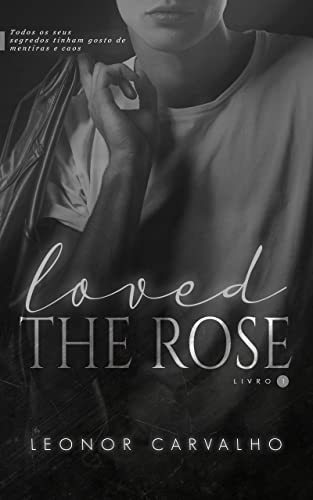 Baixar PDF 'Loved 1 - The Rose' por Leonor Carvalho 