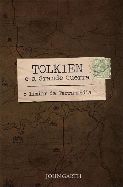 Baixar PDF 'Tolkien e a Grande Guerra: O limiar da Terra-média' por John Garth