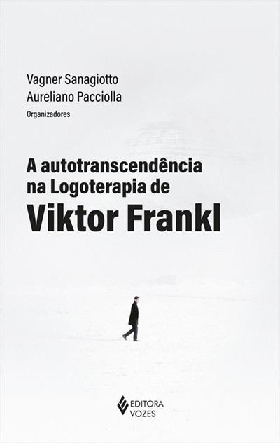 Baixar PDF 'A Autotranscendência na Logoterapia de Viktor Frankl' por Vagner Sanagiotto & Aureliano Pacciolla