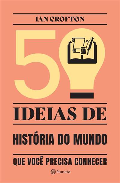 Baixar PDF '50 Ideias de História do Mundo Que Você Precisa Conhecer' por Ian Crofton