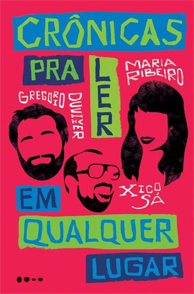Baixar PDF 'Crônicas para Ler em Qualquer Lugar' por Gregorio Duvivier, Maria Ribeiro e Xico Sá
