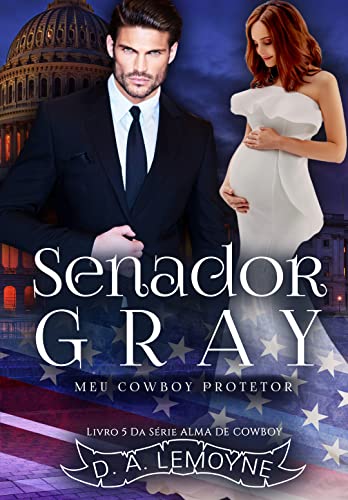 Baixar PDF 'Senador Gray - Meu Cowboy Protetor' por D. A. Lemoyne
