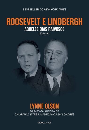 Baixar PDF 'Roosevelt & Lindbergh: Aqueles dias raivosos (1939 a 1941)' por Lynne Olson