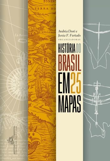 Baixar PDF 'História do Brasil em 25 mapas' por Andréa Doré & Junia F. Furtado