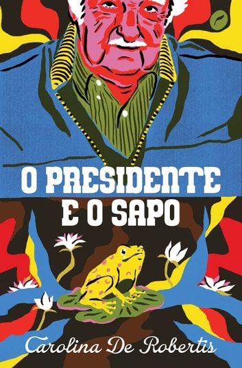 Baixar PDF 'O Presidente e o Sapo' por Carolina De Robertis