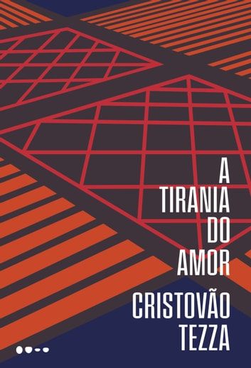 Baixar PDF 'A Tirania do Amor' por Cristovão Tezza
