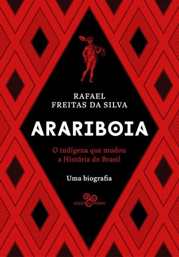 Baixar PDF 'Arariboia - O indígena que mudou a história do Brasil' por Rafael Freitas da Silva