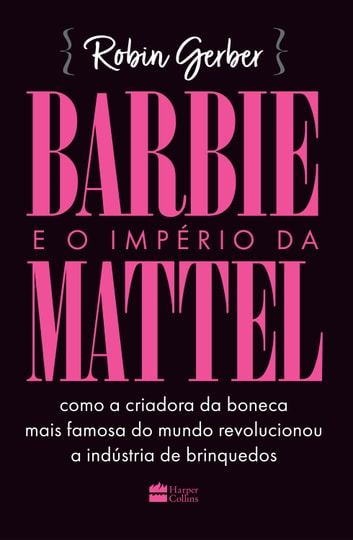 Baixar PDF 'Barbie e o império da Mattel' por Robin Gerber