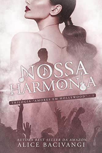 Baixar PDF 'Nossa Harmonia - Trilogia Amores Em Hollywood' por Alice Bacivangi
