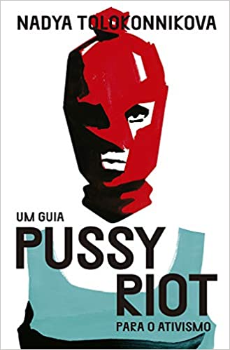 Baixar PDF 'Um guia Pussy Riot para o ativismo' por Nadya Tolokonnikova