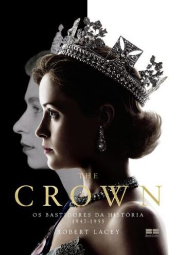 Baixar PDF 'The Crown - Os bastidores da História (1947-1955)' por Robert Lacey