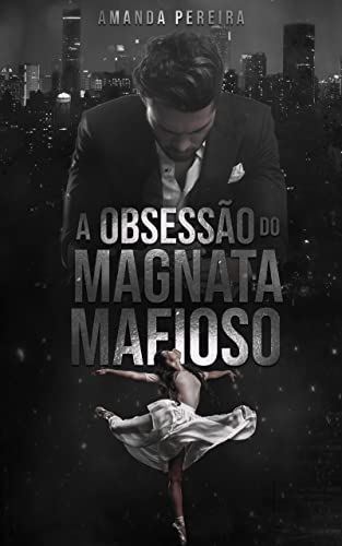 Baixar PDF 'A Obsessão do Magnata Mafioso' por Amanda Pereira