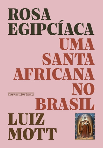 Baixar PDF 'Rosa Egipcíaca - Uma santa africana no Brasil' por Luiz Mott