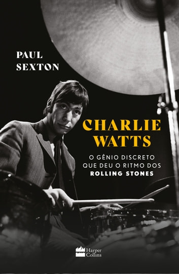 Baixar PDF 'Charlie Watts - O gênio discreto que deu o ritmo dos Rolling Stones' por Paul Sexton