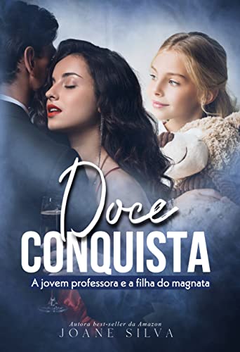 Baixar PDF 'Doce Conquista - A jovem professora e a filha do magnata' por Joane Silva