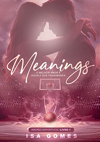 Baixar PDF 'Meanings [1° Amores Esportivos]' por Isa Gomes