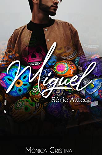 Baixar PDF 'Miguel - Série Azteca' por Mônica Cristina