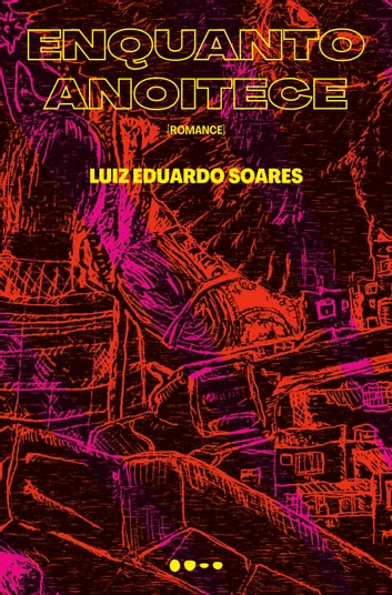 Baixar PDF 'Enquanto Anoitece' por Luiz Eduardo Soares