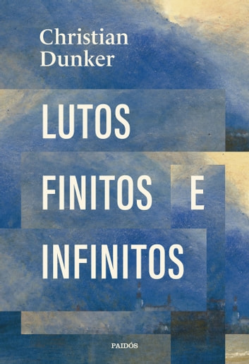 Baixar PDF 'Lutos Finitos e Infinitos' por Christian Dunker