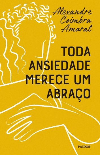Baixar PDF 'Toda Ansiedade Merece Um Abraço' por Alexandre Coimbra Amaral