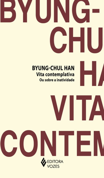 Baixar PDF 'Vita Contemplativa ou Sobre a Inatividade' por Byung-Chul Han