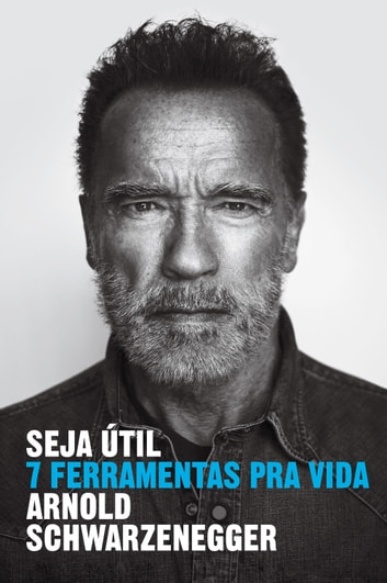 Baixar PDF 'Seja Útil - 7 ferramentas pra vida' por Arnold Schwarzenegger