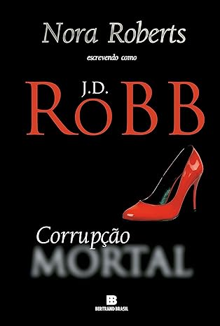 Baixar PDF 'Corrupção Mortal - 32' por J. D Robb