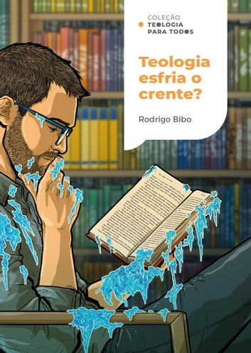 Download PDF 'Teologia esfria o crente?' por Rodrigo Bibo
