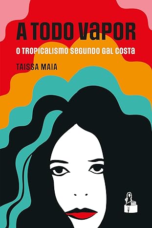 Baixar PDF 'A Todo Vapor - O Tropicalismo segundo Gal Costa' por Taissa Maia