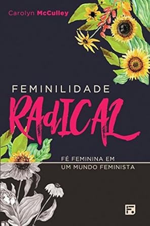 Baixar PDF 'Feminilidade Radical' de Carolyn McCulley
