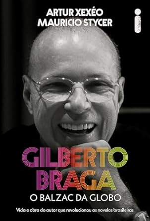 Baixar PDF 'Gilberto Braga - O balzac da Globo' por Mauricio Stycer & Artur Xexéo