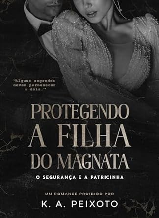 Baixar PDF 'Protegendo a Filha do Magnata' por K.A. Peixoto