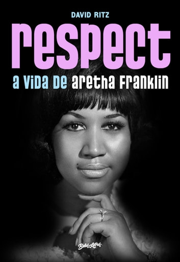 Baixar PDF 'Respect - A vida de Aretha Franklin' por David Ritz